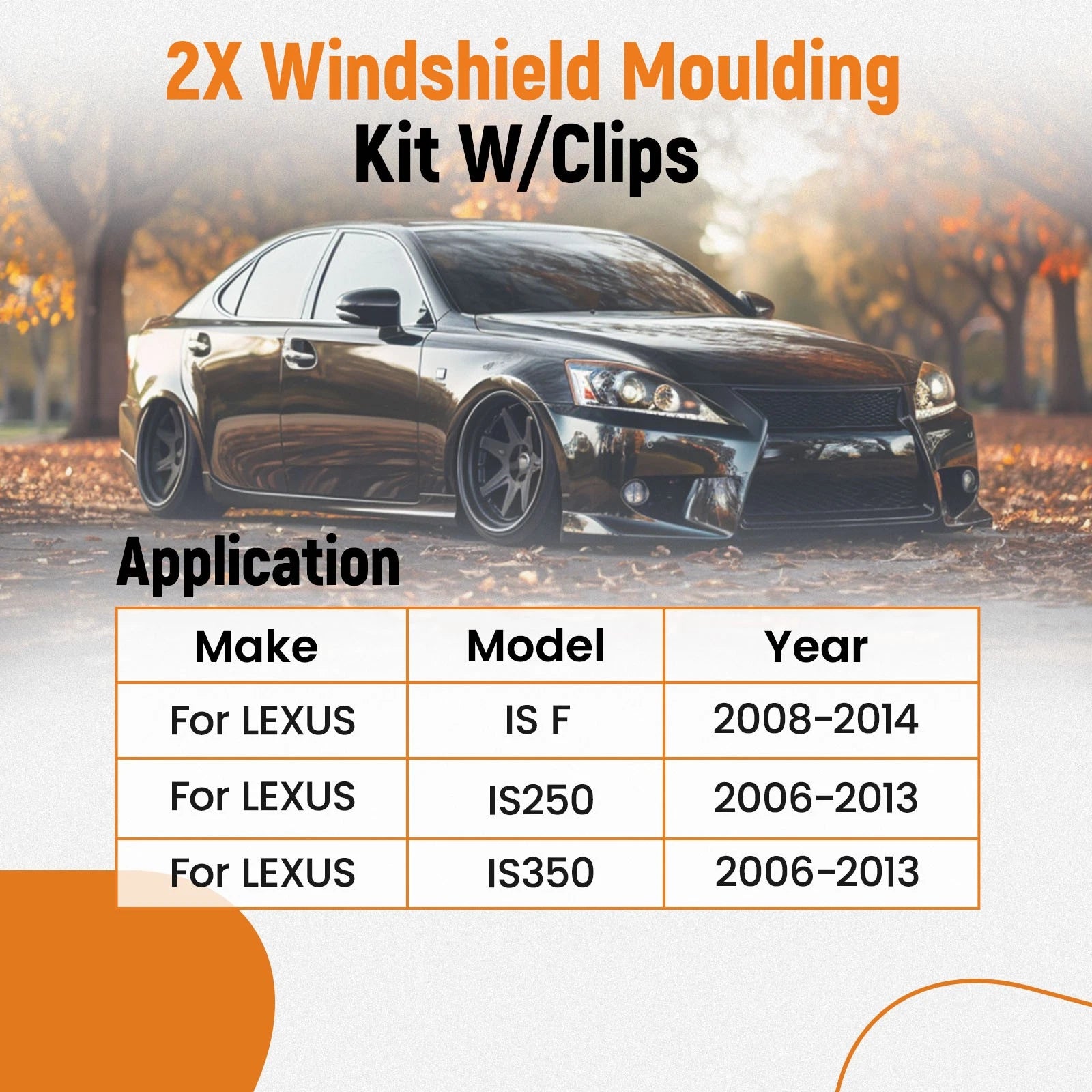 Set of 2 Windshield Mouldings for Lexus IS250 IS350 (2006–2013)