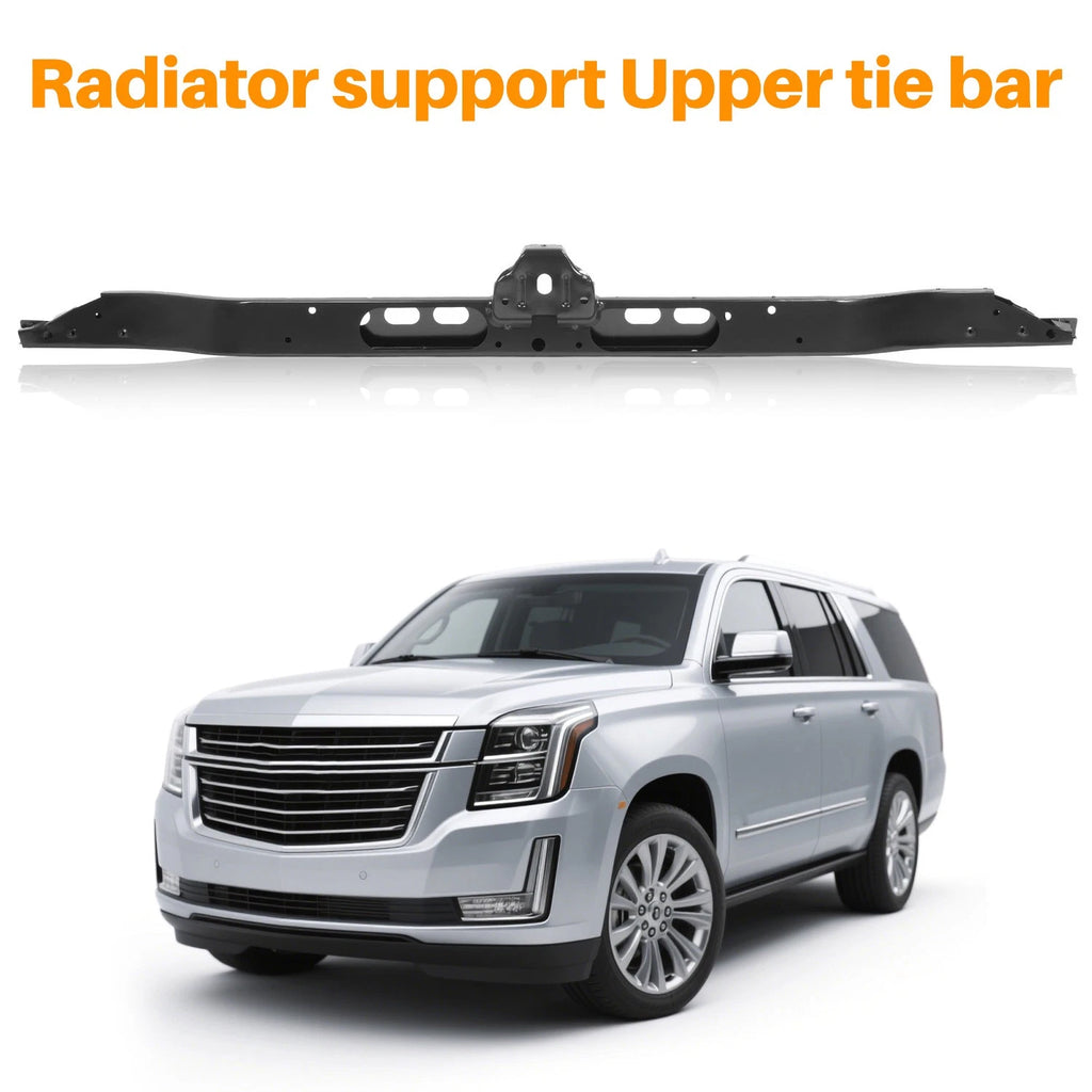 Upper Radiator Support Tie Bar for Chevy Tahoe/GMC Yukon/Cadillac Escalade (2015–2020)