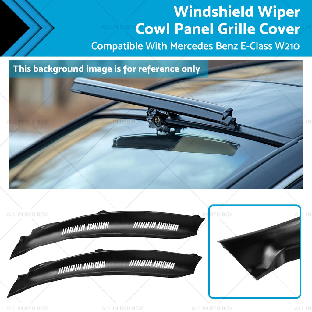 Windshield Wiper Cowl Panel Grille Cover for Mercedes Benz E-Class (1996–2002)