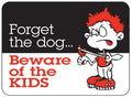 Forget the Dog Beware of the Kids Sign for Man Cave
