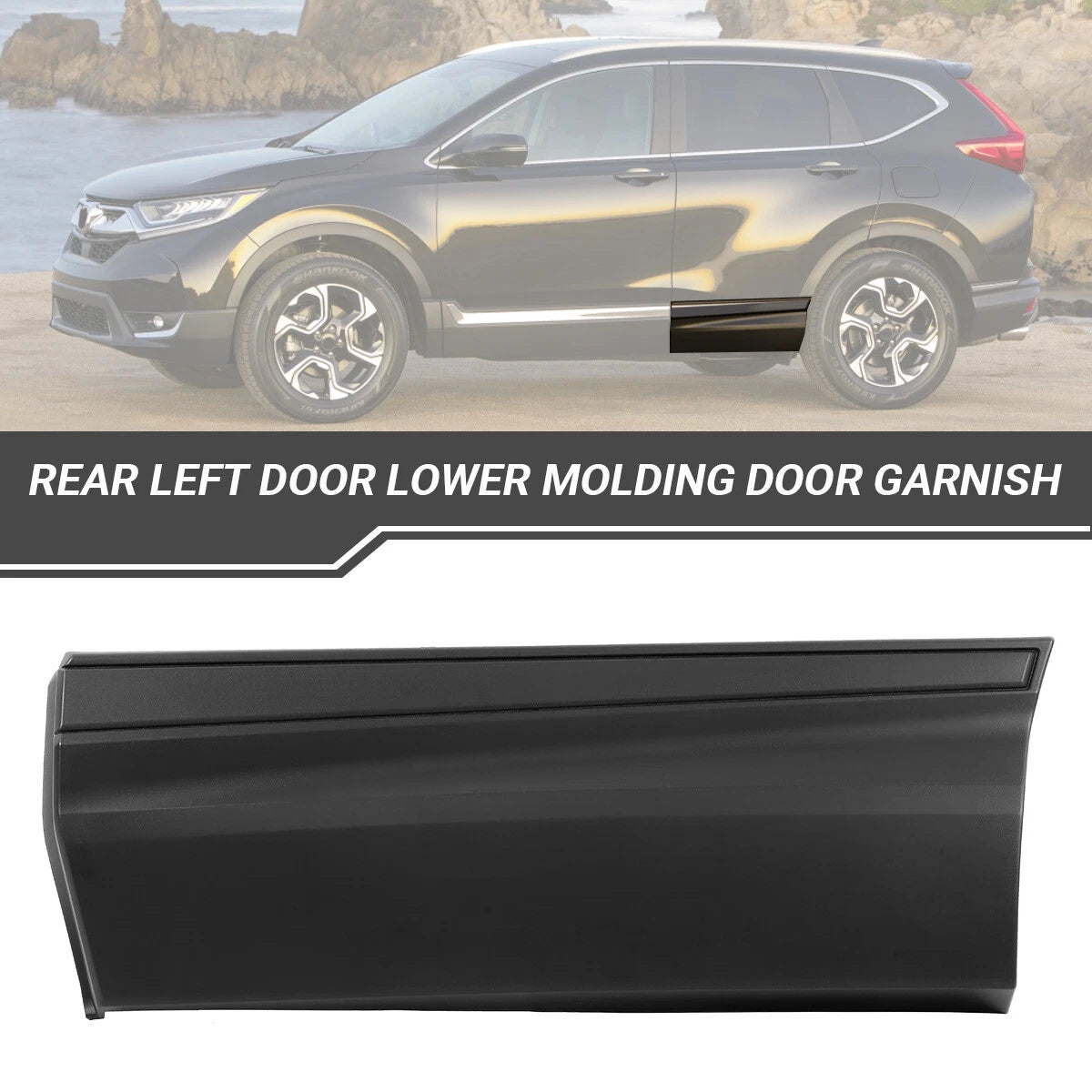 Rear Left Door Lower Molding Garnish for Honda CR-V (2017–2022) 75333-TLC-A01