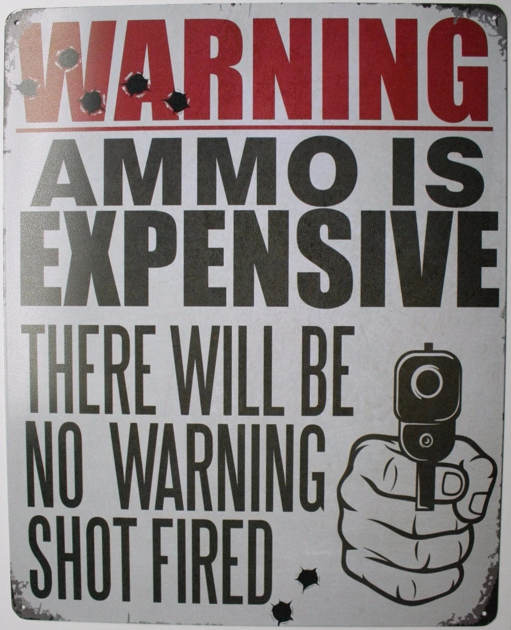 Tin Metal Sign - Warning: Ammo is Expensive, Trespassing is Faster