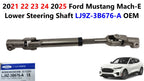 Lower Steering Shaft for Ford Mustang Mach-E (2021–2025) LJ9Z-3B676-A