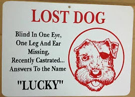 Lost Dog Sign for Man Cave - Blind, One Leg, Castrated, Named Lucky