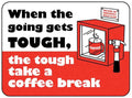Mug Cup for Man Cave - When the Going Gets Tough Take Coffee Brake