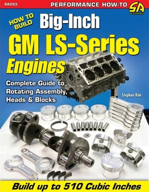 Big Inch Engine Building Guide for GM LS1 LS2 LS3 LS4 LS6 LS7 LS9