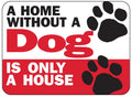 Home Without a Dog Sign for Man Cave - Puppy Lover Gift