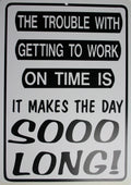 Funny Man Cave Sign - The Trouble With Work It Takes So Long