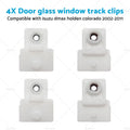 4X Door Window Glass Track Clip for Isuzu D-Max, Holden Colorado, Rodeo
