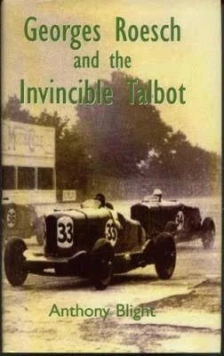 Georges Roesch: The Invincible Talbot Automotive Biography