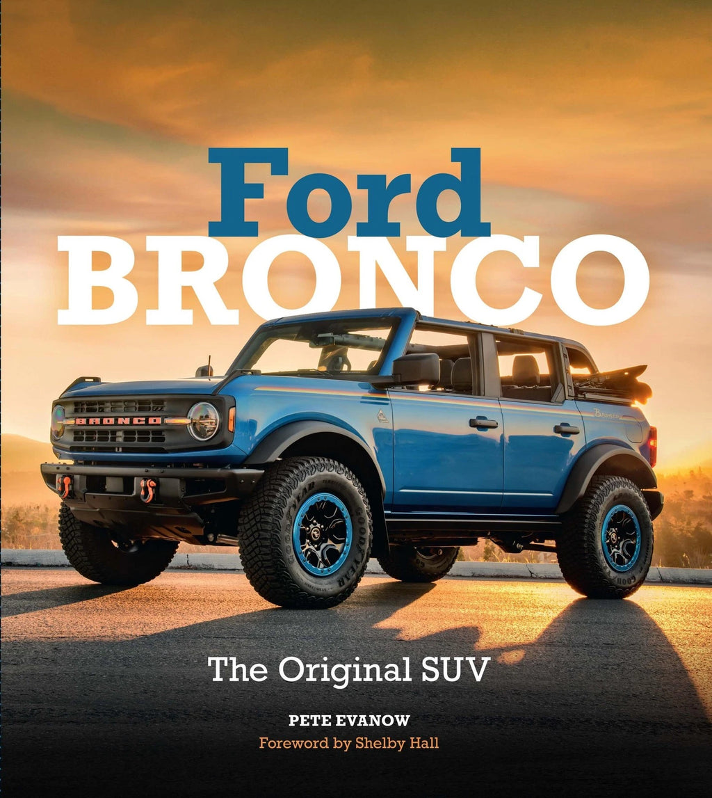 Ford Bronco Book: Complete History 1966-1996 & 2017 Revival