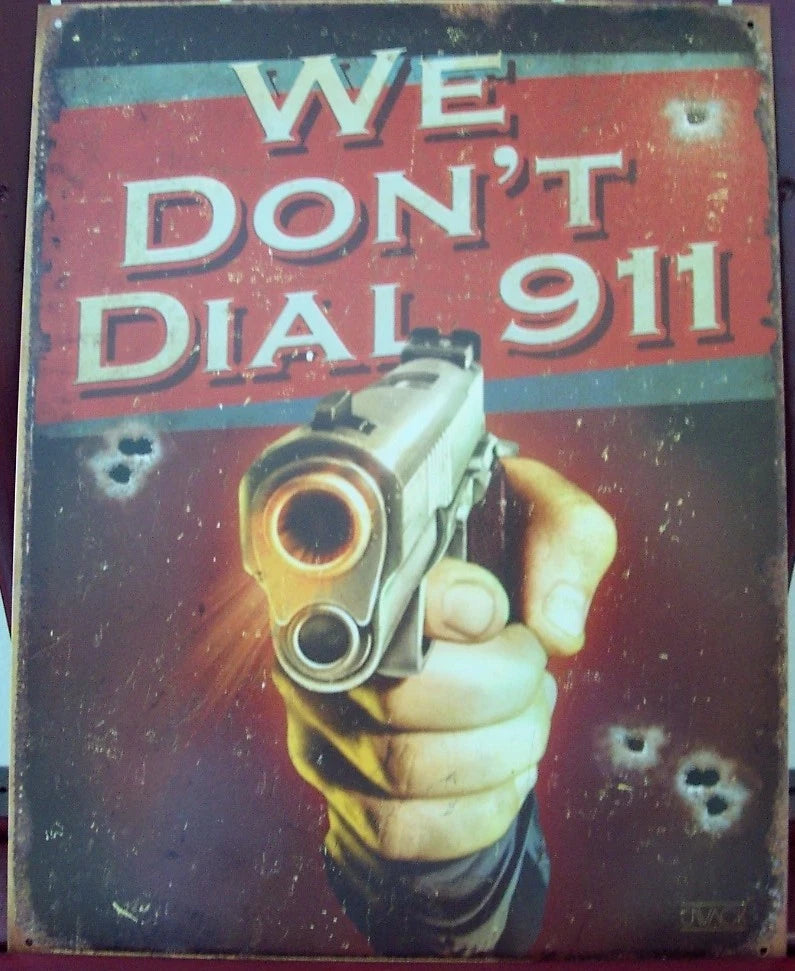 Vintage Replica Tin Metal Sign - We Don't Dial 911 (1815)