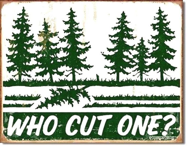 Vintage Replica Tin Metal Sign "Who Cut One?" Tree Saw Humor 1486