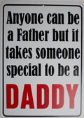 Funny Man Cave Sign - Anyone Can Be a Father, Takes Someone Special to Be a Daddy