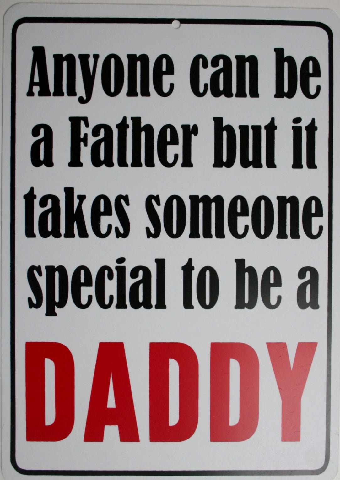 Funny Man Cave Sign - Anyone Can Be a Father, Takes Someone Special to Be a Daddy