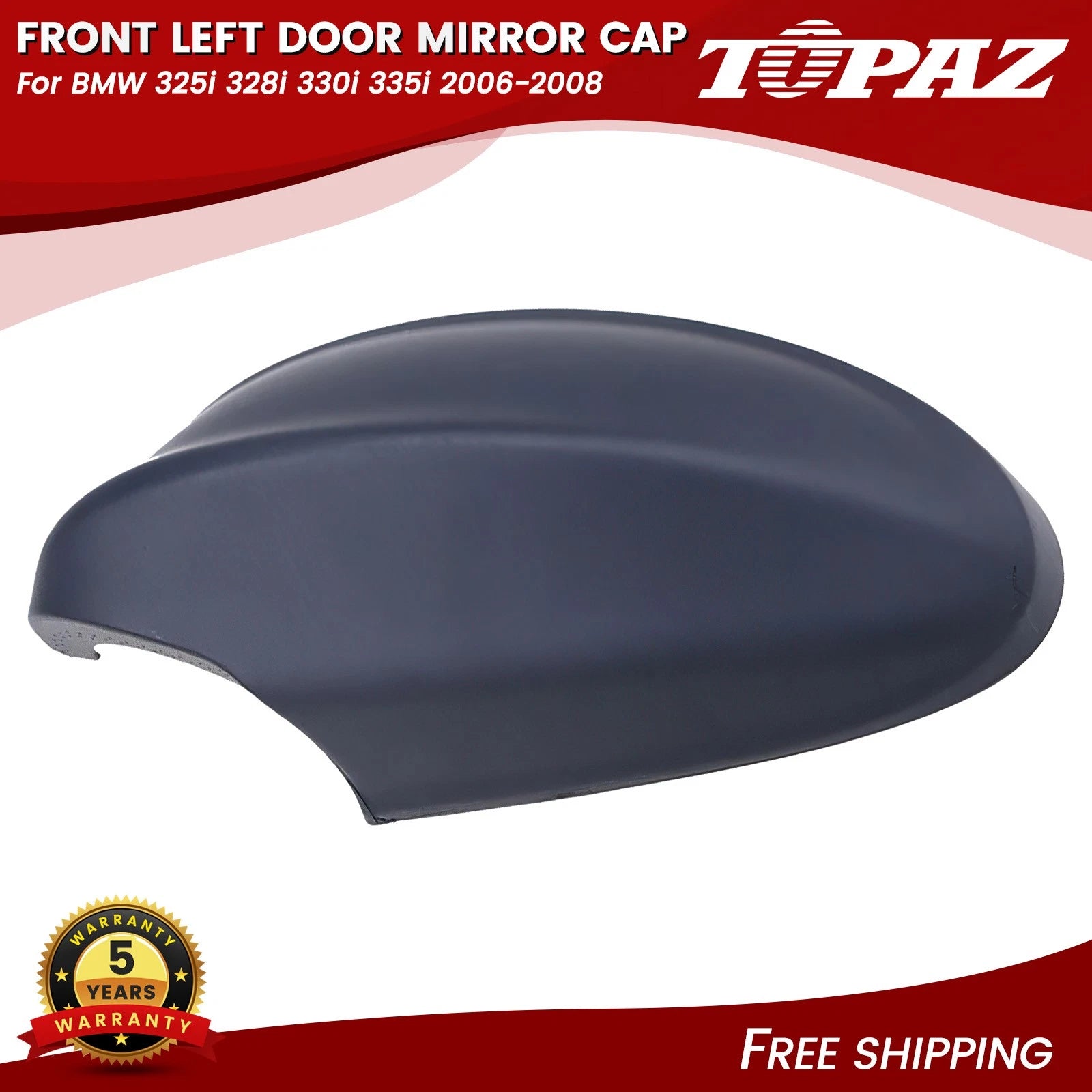 Driver Side Door Mirror Cap for BMW 325i 328i 330i 335i (2006–2008)