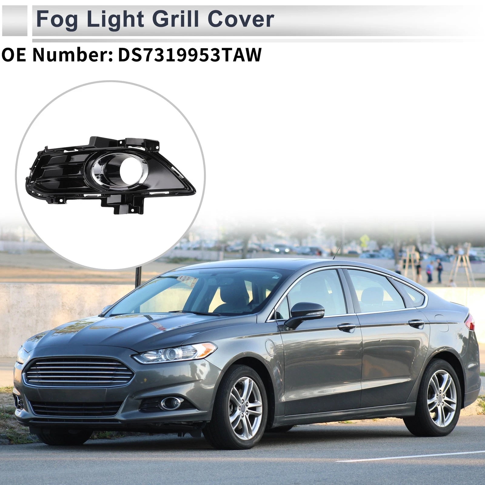 1 Pc Fog Light Grill for Ford Fusion (2013–2016) No.DS7319953TAW
