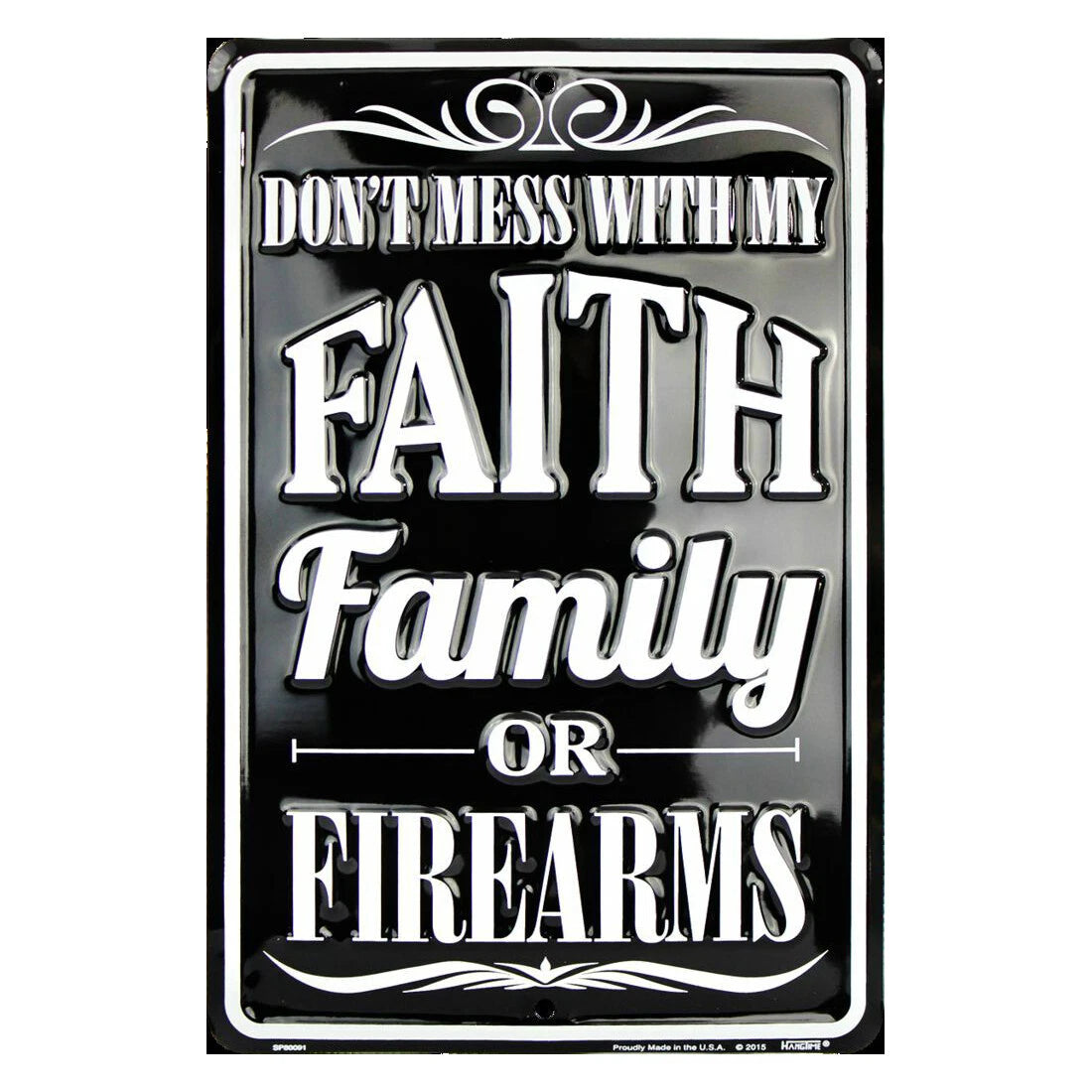 Tin Sign "Don't Mess With My Faith Family or Firearms" 8 x 12