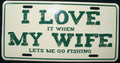 License Plate Tag Emblem for Truck (I Love My Wife, Fishing)