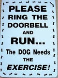 Man Cave Sign - Please Ring Doorbell & Run - Dog Needs Exercise