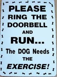 Man Cave Sign - Please Ring Doorbell & Run - Dog Needs Exercise
