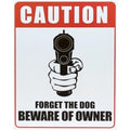 Funny Man Cave Sign - Forget Dog Beware Owner Pistol Shot Ammo