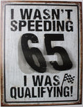 Vintage Replica Tin Metal Sign - I Wasn't Speeding, Speed Limit 65, NASCAR 2057
