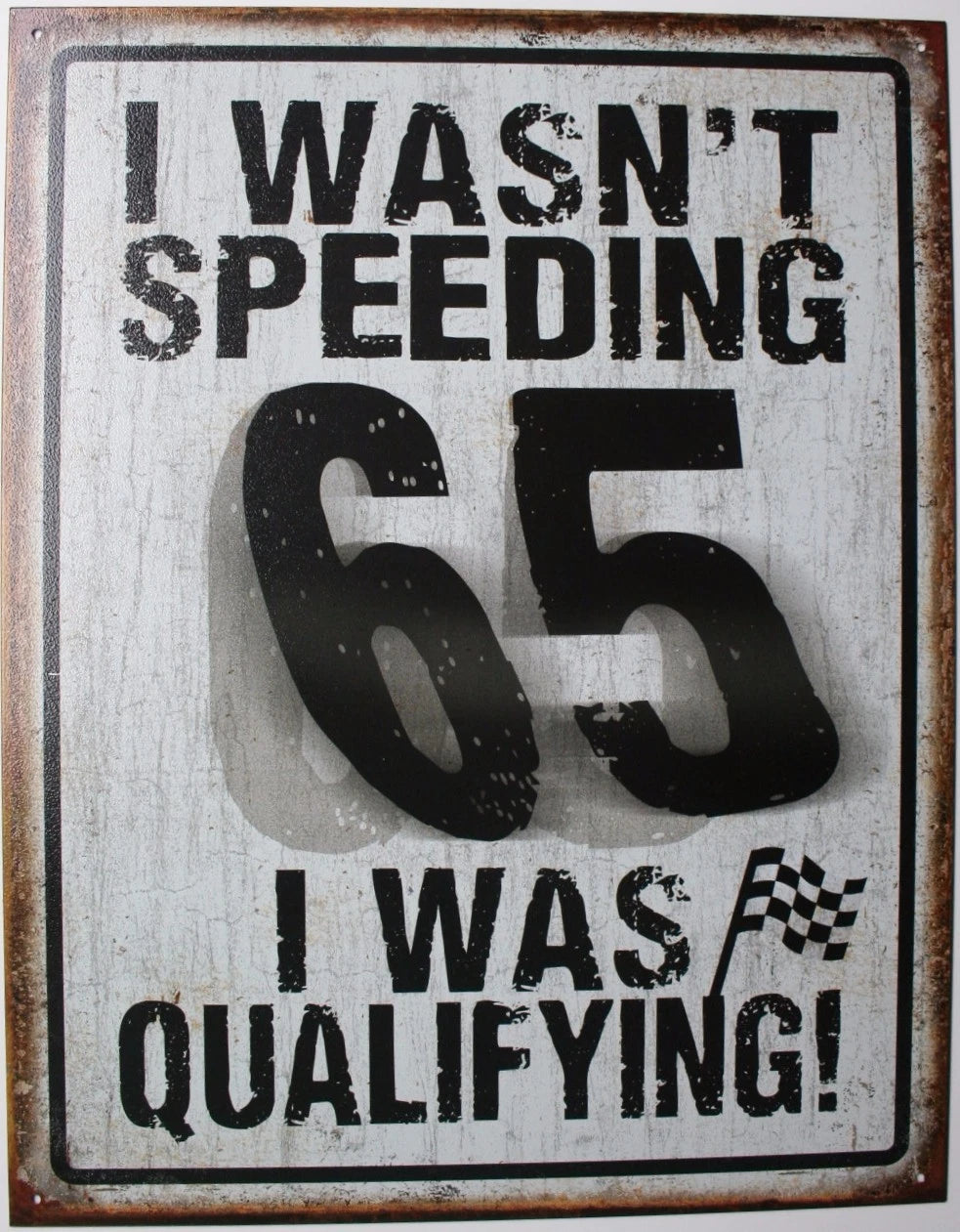 Vintage Replica Tin Metal Sign - I Wasn't Speeding, Speed Limit 65, NASCAR 2057