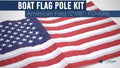 Pontoon Flag Pole Socket with US Flag for Boats (12" x 18")