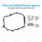 5/16" Thermal Shield Plenum Spacer for Nissan 350Z Infiniti G35 (2002–2009)
