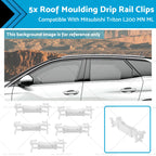 5x Roof Moulding Drip Rail Clips for Mitsubishi Triton L200 (2005–2014)