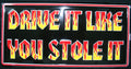 License Plate Tag for Car Truck (DRIVE it LIKE you STOLE it)