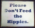 Vintage Replica Tin Metal Sign Please Don't Feed the Hippies (10080)