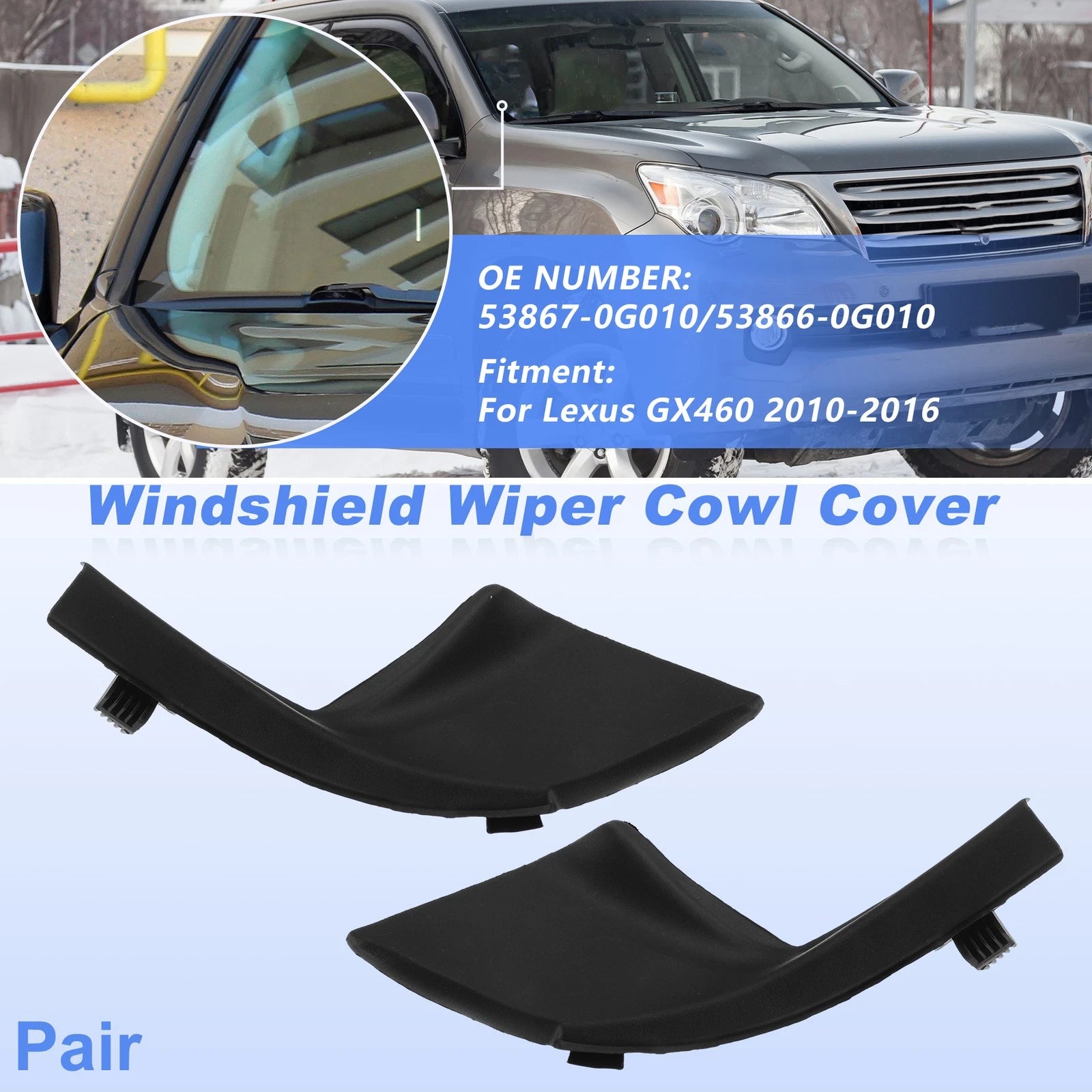 Windshield Cowl Replacement for Lexus GX460 (2010–2016) 53867-0G010/53866-0G010