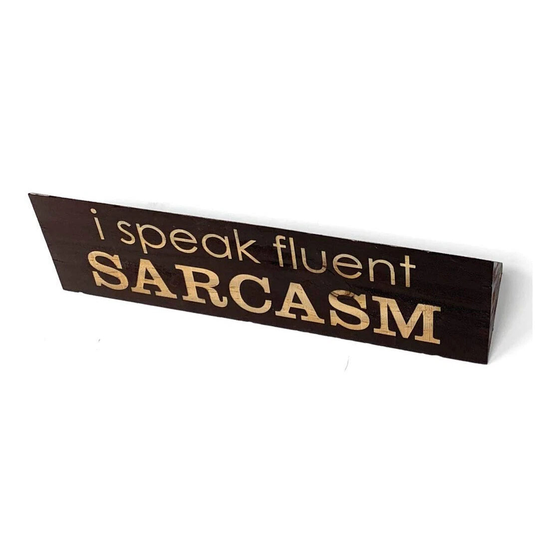 Desk Topper Name Sign for Office - "I Speak Fluent Sarcasm" 10.5" x 3"