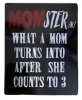 15" x 12" Tin Sign for MOMSTER What a Mom Turns Into After She Counts to 3
