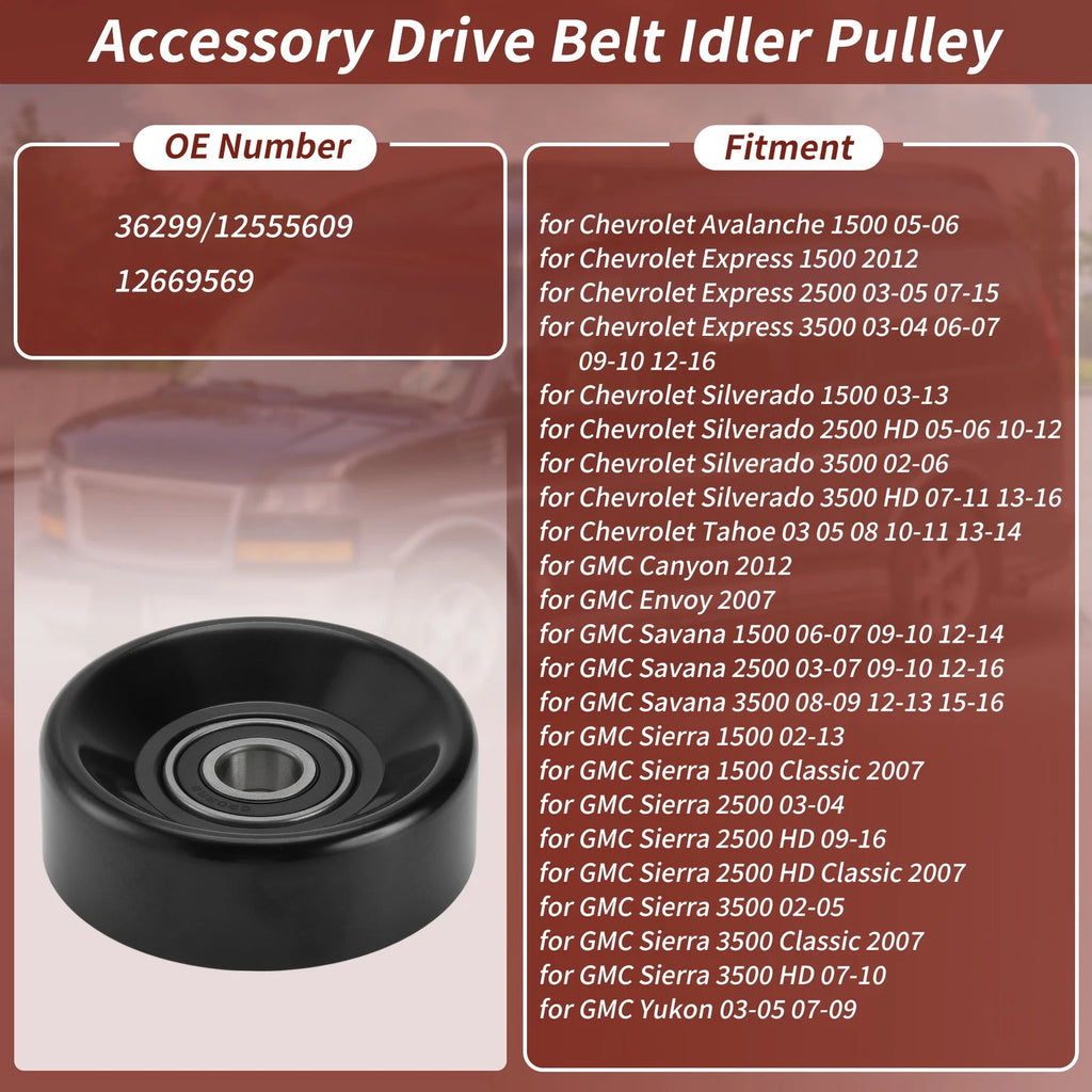 Accessory Drive Belt Idler Pulley for Chevrolet Silverado, GMC Yukon (No. 36299)