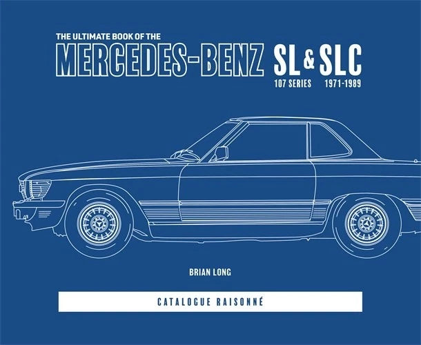 The Ultimate Mercedes-Benz SL & SLC 107 Series Book for Mercedes-Benz (1971-1989)