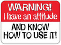 Warning Attitude Sign for Man Cave Workshop