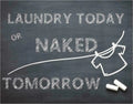 Laundry Today or Naked Tomorrow Decorative Metal Sign #2402