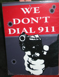 Funny Man Cave Sign - We Don't Call 911 - Galock Pistol Shot Ammo