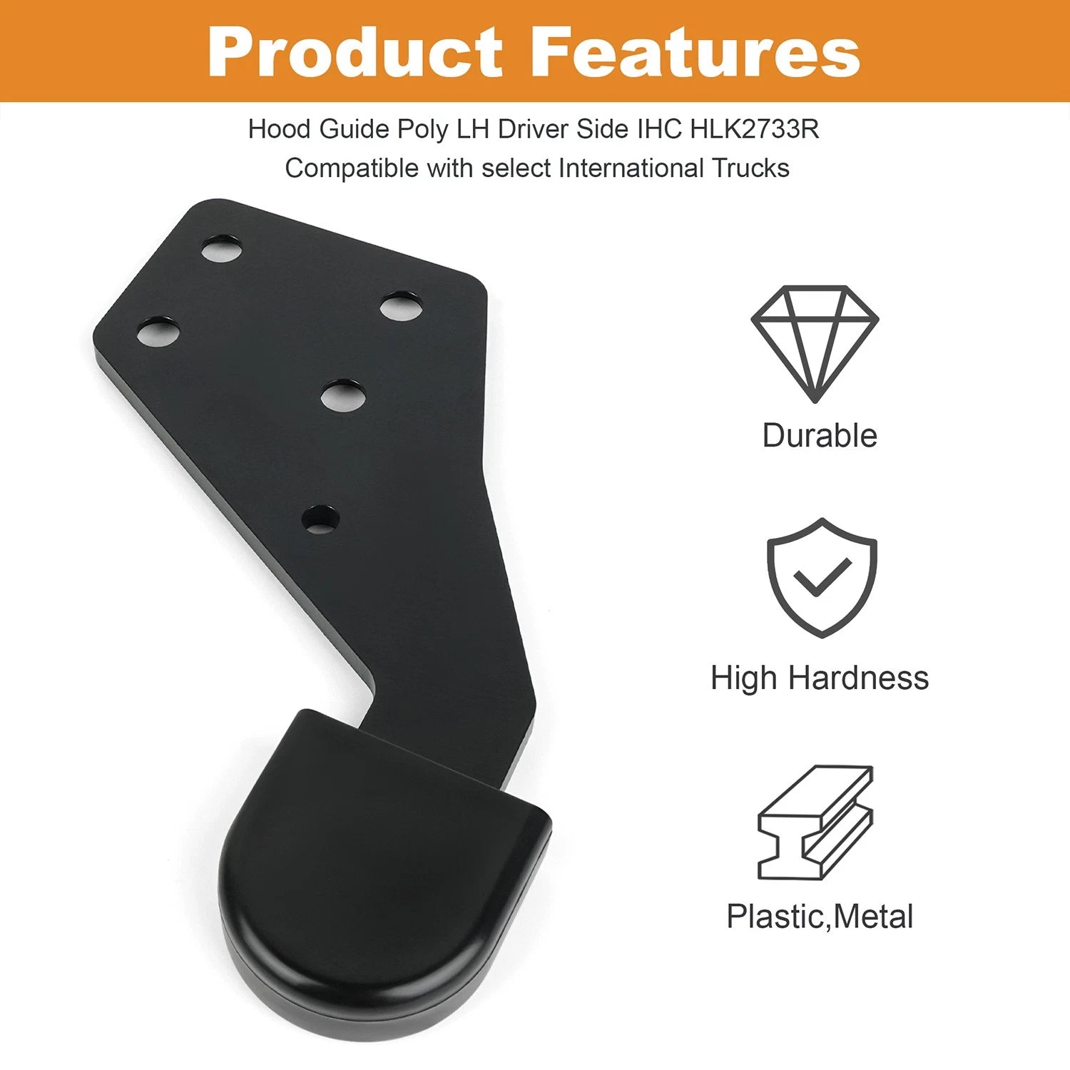 HLK2733R Poly Hood Guide RH for International 3810