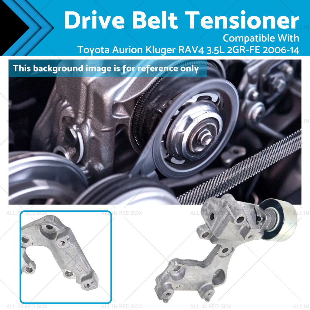 Drive Belt Tensioner for Toyota Aurion Kluger RAV4 3.5L 2GR-FE (2006–2014)