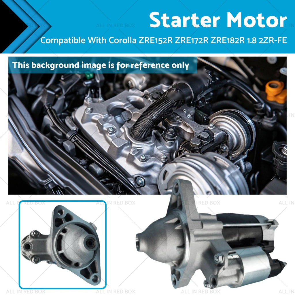 Starter Motor for Toyota Corolla ZRE152 ZRE172 ZRE182 (2006–2019) 1.8L 2ZR-FE