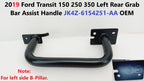 Rear Left Grab Bar Assist Handle for Ford Transit 150 250 350 (2019) JK4Z-6154251-AA