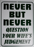 Never Question Wifes Judgment Sign for Man Cave
